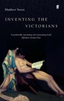 Inventing the Victorians by Matthew Sweet Paperback