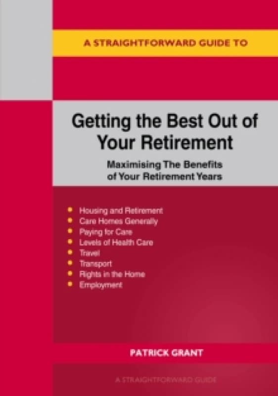 A Straightforward Guide To Getting The Best Out Of Your Retirement: Revised 2023 Edition : Maximising the benefit of your retirement years Paperback /