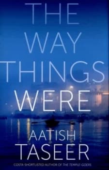 The Way Things Were by Aatish Taseer Hardback