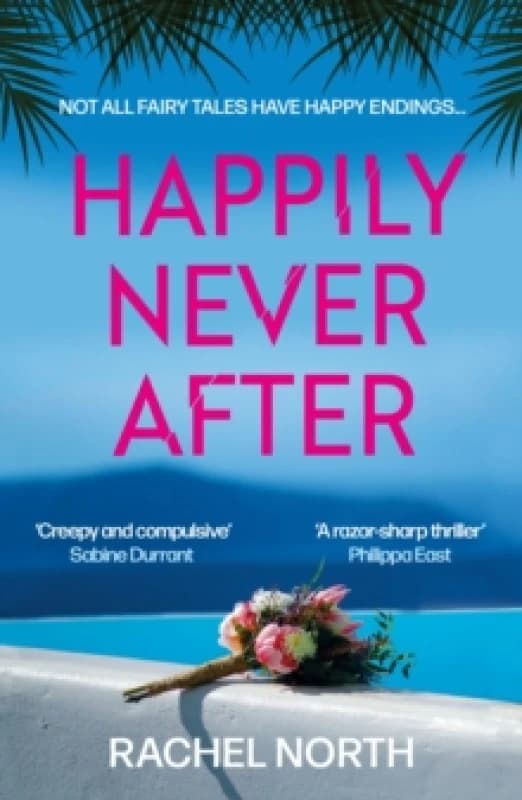Happily Never After : 'Creepy and compulsive ... enormous fun' Sabine Durrant Paperback / softback