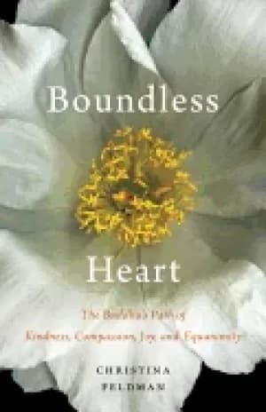 boundless heart the buddhas path of kindness compassion joy and equanimity