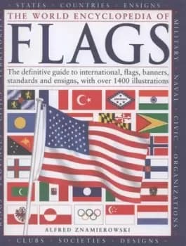 The world encyclopedia of flags by Alfred Znamierowski