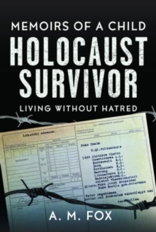 Memoirs of a Child Holocaust Survivor. Hardback. By A M Fox Books