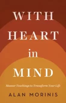 With Heart in Mind : Mussar Teachings to Transform Your Life