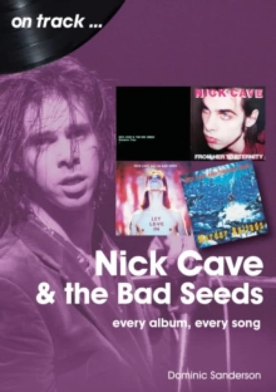 Nick Cave and the Bad Seeds On Track : Every Album, Every Song Paperback / softback