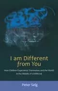 i am different from you how children experience themselves and the world in