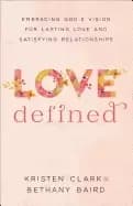 love defined embracing gods vision for lasting love and satisfying relation