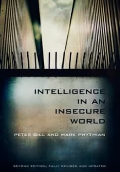 Intelligence in an Insecure World by Peter Gill Book