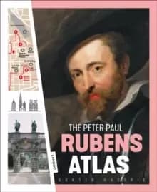 The Peter Paul Rubens Atlas : The Great Atlas of the Old Flemish Masters