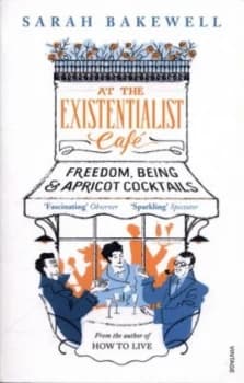 At the Existentialist Caf by Sarah Bakewell Book