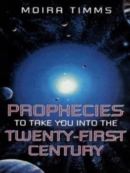 Prophecies to Take You into the 21st Century by Moira Timms Paperback