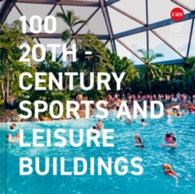 100 20th-Century Sports and Leisure Buildings Hardback