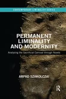 Permanent Liminality and Modernity : Analysing the Sacrificial Carnival through Novels