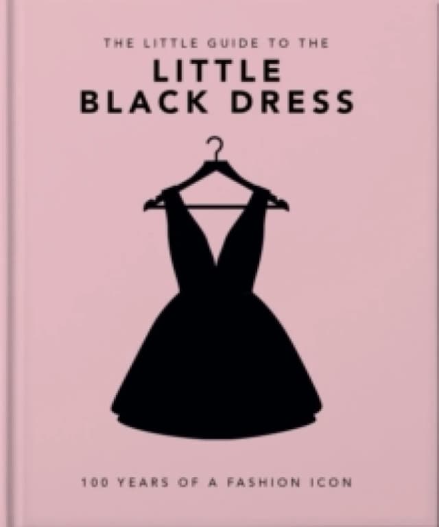 The Little Book of The Little Black Dress : 100 Years of a Fashion Icon Hardback