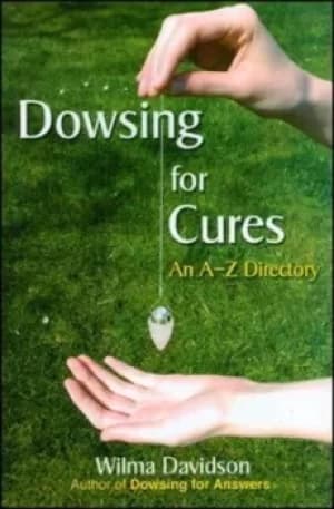Dowsing for Cures by Wilma Davidson