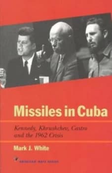 Missiles in Cuba by Mark J White Paperback