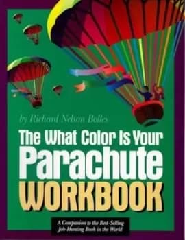 The what color is your parachute workbook by Richard Nelson Bolles