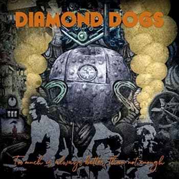 Diamond Dogs - Too Much Is Always Better Than Not Enough CD