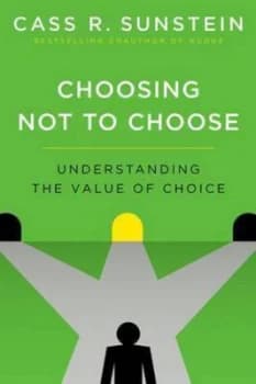 Choosing Not to Choose by Cass R. Sunstein Hardback