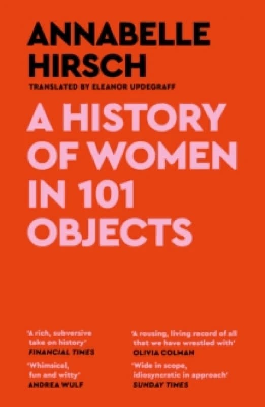 A History of Women in 101 Objects : A walk through female history Paperback / softback