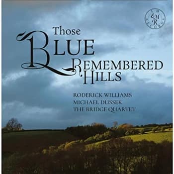 The Bride Quartet; Michael Dussek; Roderick Williams - Those Blue Remembered Hills CD
