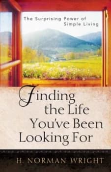 Finding the Life Youve Been Looking for by H. Norman Wright Book
