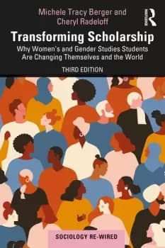 Transforming Scholarship : Why Womens and Gender Studies Students Are Changing Themselves and the World