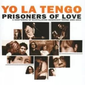 Prisoners of Love A Smattering of Scintillating Senescent by Yo La Tengo CD Album