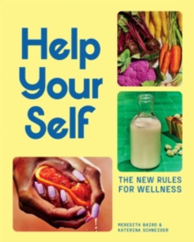 Help Your Self : The New Rules for Wellness Hardback