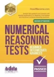 NUMERICAL REASONING TESTS: Beginner, Intermediate, and Advanced : Sample test questions and answers with detailed explanations for Beginner, Intermedi