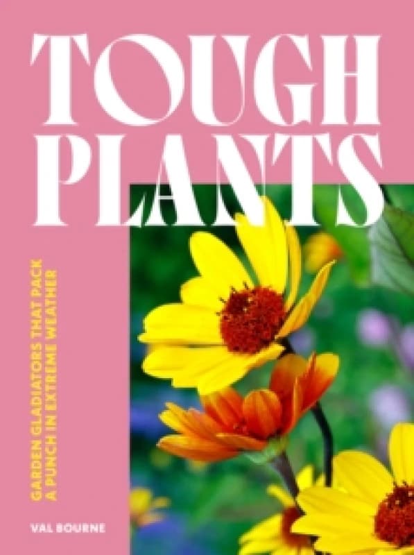 Tough Plants. Hardback. By Val Bourne Books