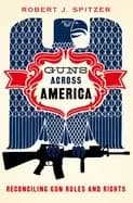 guns across america reconciling gun rules and rights