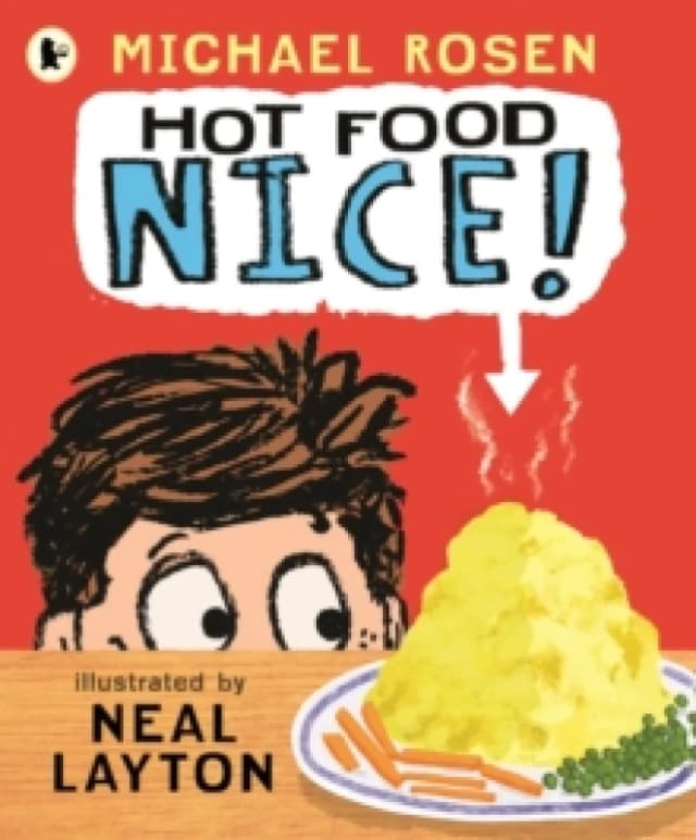 Hot Food: Nice! : Michael Rosens viral YouTube poem meme with over 4 million views a laugh-out-loud picture book for ages 37 about a hot potato, a cl
