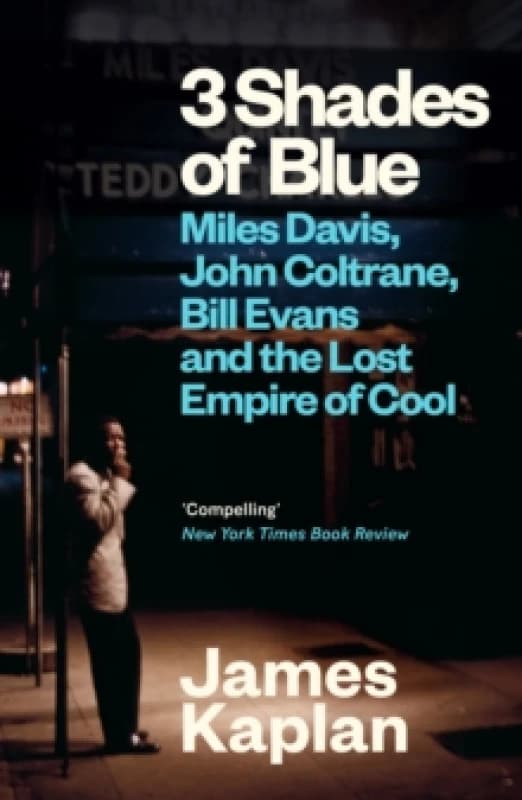 3 Shades of Blue : Miles Davis, John Coltrane, Bill Evans & The Lost Empire of Cool Paperback / softback