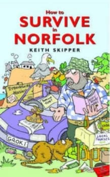 How to Survive in Norfolk by Keith Skipper Hardback