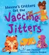 maxines critters get the vaccine jitters a cheerful and encouraging story t