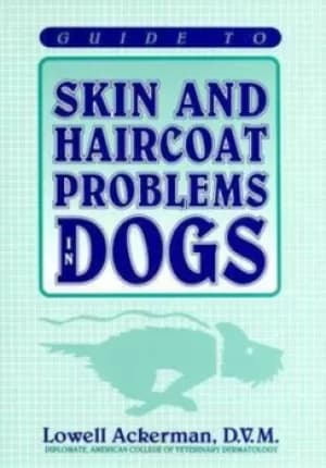 Guide to skin and haircoat problems in dogs by Lowell J Ackerman