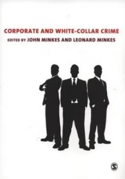 Corporate and White-Collar Crime by John Minkes Paperback