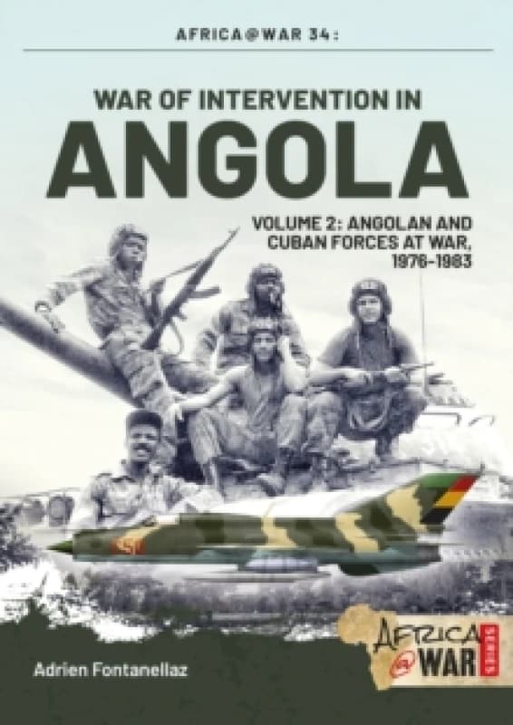 War of Intervention in Angola Volume 2 : Angolan and Cuban Forces, 1976-1983 Paperback / softback