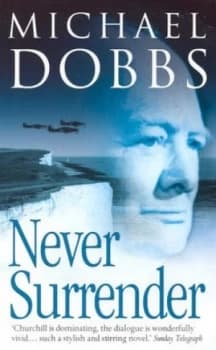 Never Surrender by Michael Dobbs Paperback