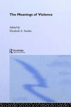 The Meanings of Violence by Elizabeth a Stanko Paperback