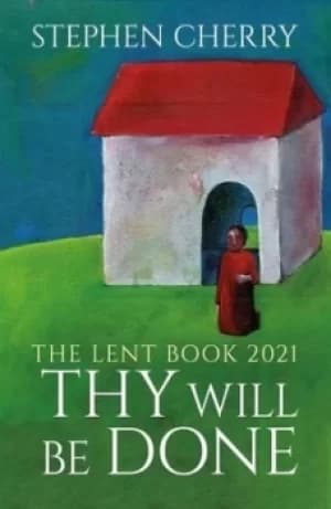 Thy will be done by Stephen Cherry
