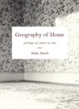Geography of Home by Akiko Busch Paperback