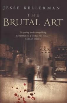 The Brutal Art by Jesse Kellerman Hardback