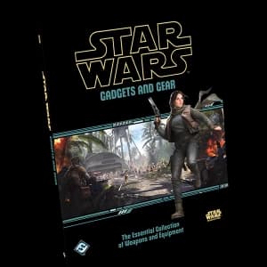 Star Wars: Age of Rebellion - Gadgets and Gear The Essential Collection of Weapons and Equipment