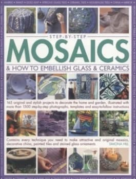 Step-by-Step Mosaics and How to Embellish Glass and Ceramics by Simona Hill Paperback