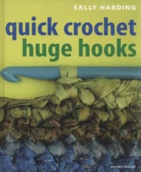 Quick Crochet Huge Hooks by Sally Harding Hardback