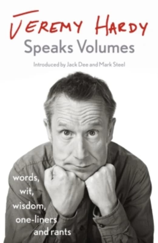 Jeremy Hardy Speaks Volumes : words, wit, wisdom, one-liners and rants Paperback / softback