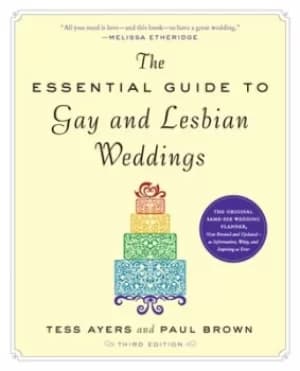 The essential guide to gay and lesbian weddings by Tess Ayers