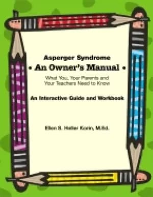 asperger syndrome an owners manual what you your parents and your teacher
